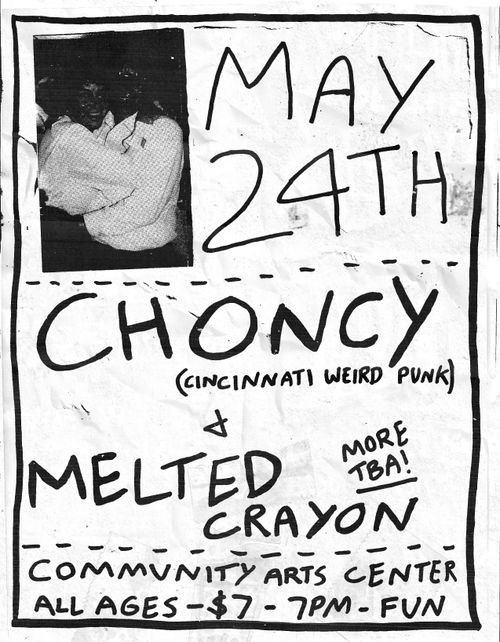 CHONCY (Cincinnati) , MELTED CRAYON, MORE TBA