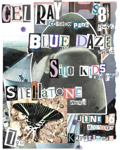 CEL RAY (Chicago, IL), BLUE DAZE, SILO KIDS, STELLATONE