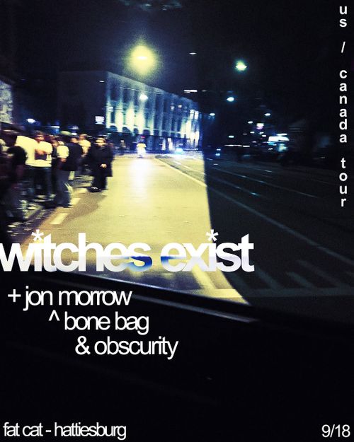 WITCHES EXIST (Austin, TX), BONE BAG (Athens, GA), OBSCURITY (Athens, GA), JON MORROW