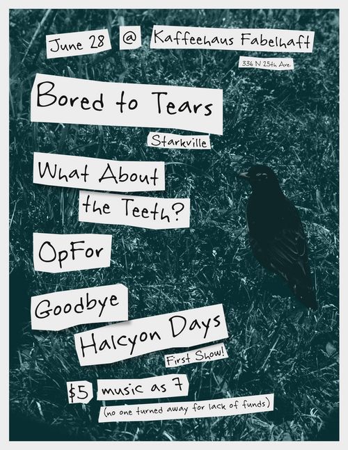 BORED TO TEARS (starkville), WHAT ABOUT THE TEETH?, OPFOR, GOODBYE HALCYON DAYS