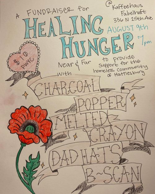 HEALING HUNGER FUNDRAISER - MELTED CRAYON, CHARCOAL, DAD HATS, POPPER, B-SCAN
