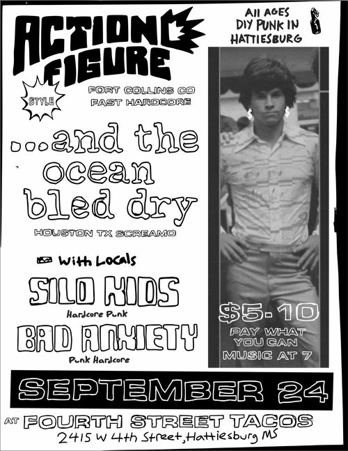 ...AND THE OCEAN BLED DRY (houston, tx), ACTION FIGURE (fort collins, co), BAD ANXIETY, SILO KIDS